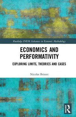 Economics and Performativity: Exploring Limits, Theories and Cases / Edition 1