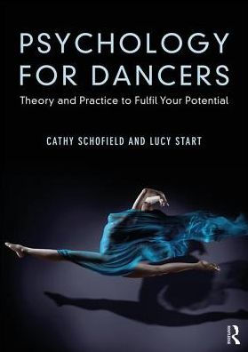 Psychology for Dancers: Theory and Practice to Fulfil Your Potential / Edition 1