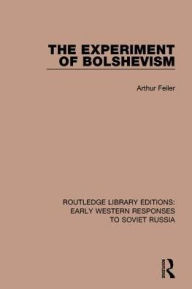 Title: The Experiment of Bolshevism, Author: Arthur Feiler