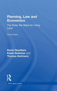 Title: Planning, Law and Economics: The Rules We Make for Using Land, Author: Barrie Needham