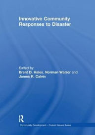 Title: Innovative Community Responses to Disaster, Author: Brent Hales