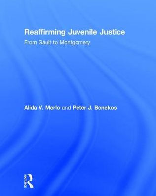 Reaffirming Juvenile Justice: From Gault to Montgomery