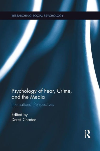 Psychology of Fear, Crime and the Media: International Perspectives / Edition 1