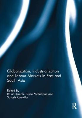 Globalization, Industrialization and Labour Markets in East and South Asia