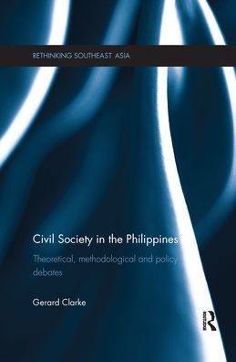 Civil Society the Philippines: Theoretical, Methodological and Policy Debates