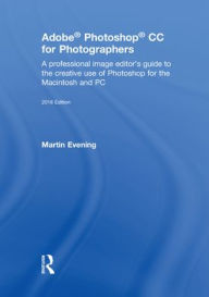 Title: Adobe Photoshop CC for Photographers 2018, Author: Martin Evening