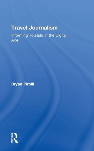 Travel Journalism: Informing Tourists the Digital Age