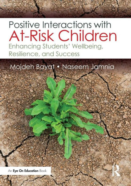 Positive Interactions with At-Risk Children: Enhancing Students' Wellbeing, Resilience, and Success / Edition 1