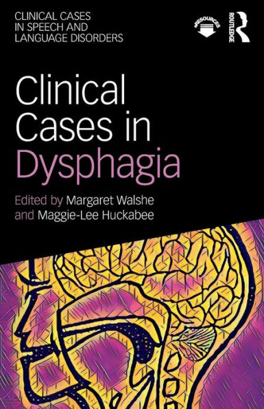 Clinical Cases in Dysphagia / Edition 1