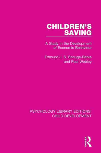 Children's Saving: A Study in the Development of Economic Behaviour / Edition 1