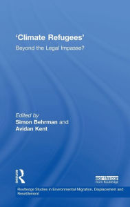 Title: Climate Refugees: Beyond the Legal Impasse?, Author: Simon Behrman