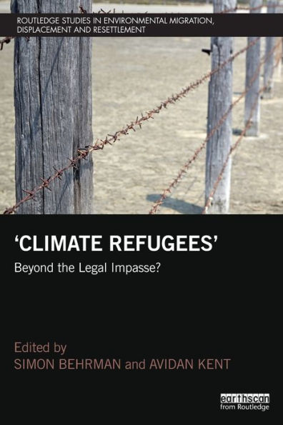 Climate Refugees: Beyond the Legal Impasse? / Edition 1