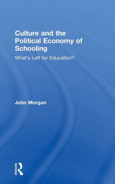 Culture and the Political Economy of Schooling: What's Left for Education?