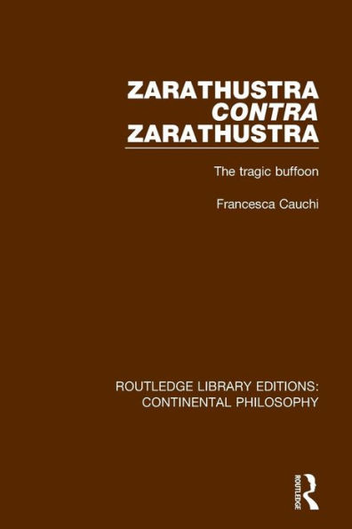 Zarathustra Contra Zarathustra: The Tragic Buffoon / Edition 1