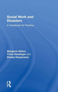 Title: Social Work and Disasters: A Handbook for Practice / Edition 1, Author: Margaret Alston