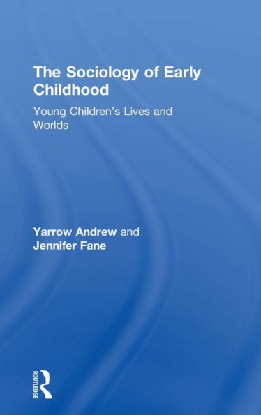 The Sociology of Early Childhood: Young Children's Lives and Worlds