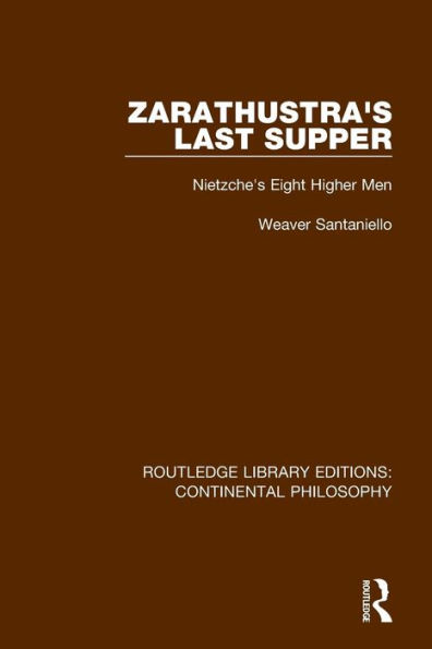 Zarathustra's Last Supper: Nietzche's Eight Higher Men