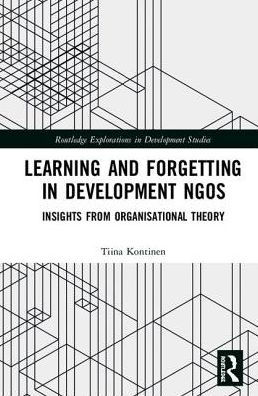 Learning and Forgetting in Development NGOs: Insights from Organisational Theory / Edition 1