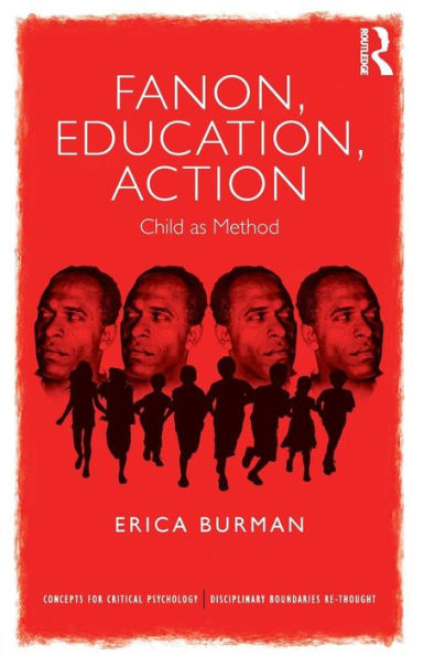 Fanon, Education, Action: Child as Method / Edition 1