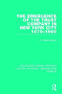 The Emergence of the Trust Company in New York City 1870-1900