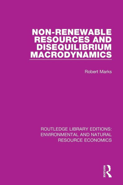 Non-Renewable Resources and Disequilibrium Macrodynamics / Edition 1