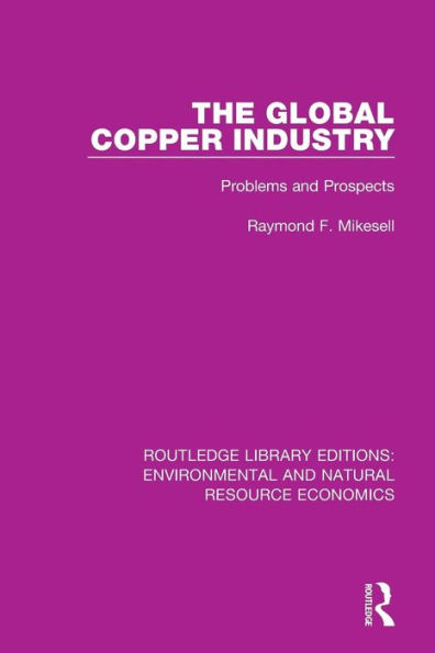 The Global Copper Industry: Problems and Prospects / Edition 1