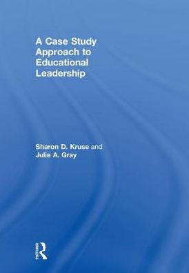 A Case Study Approach to Educational Leadership