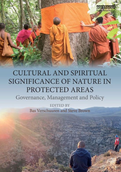Cultural and Spiritual Significance of Nature in Protected Areas: Governance, Management and Policy / Edition 1