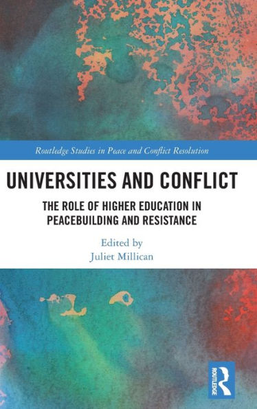 Universities and Conflict: The Role of Higher Education in Peacebuilding and Resistance