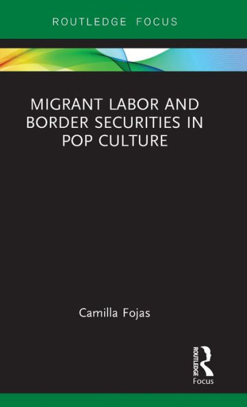 Migrant Labor and Border Securities in Pop Culture / Edition 1