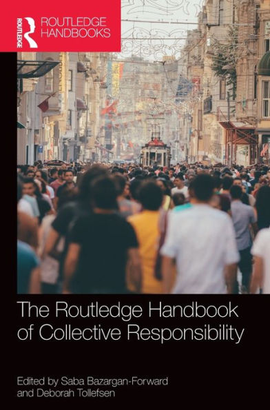 The Routledge Handbook of Collective Responsibility / Edition 1