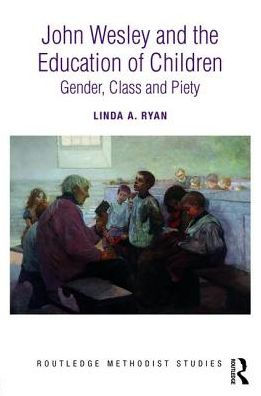 John Wesley and the Education of Children: Gender, Class and Piety / Edition 1