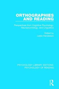 Title: Orthographies and Reading: Perspectives from Cognitive Psychology, Neuropsychology, and Linguistics / Edition 1, Author: Leslie Henderson