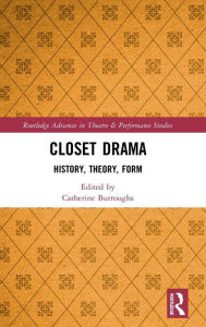 Title: Closet Drama: History, Theory, Form / Edition 1, Author: Catherine Burroughs