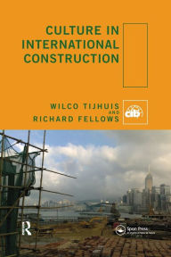 Title: Culture in International Construction / Edition 1, Author: Wilco Tijhuis