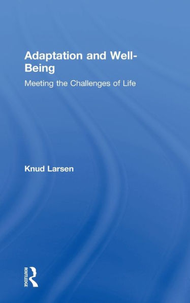 Adaptation and Well-Being: Meeting the Challenges of Life