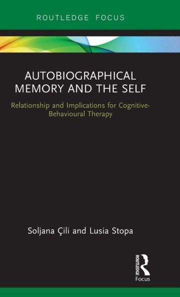 Autobiographical Memory and the Self: Relationship and Implications for Cognitive-Behavioural Therapy