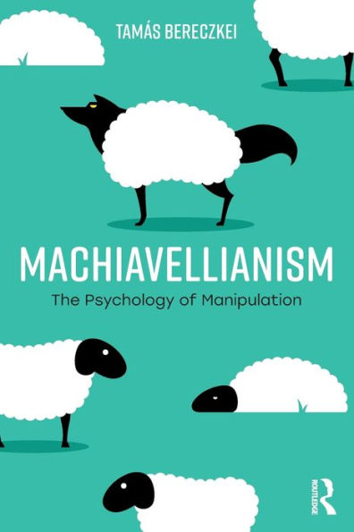 Machiavellianism: The Psychology of Manipulation / Edition 1