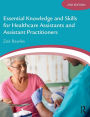 Essential Knowledge and Skills for Healthcare Assistants and Assistant Practitioners / Edition 2