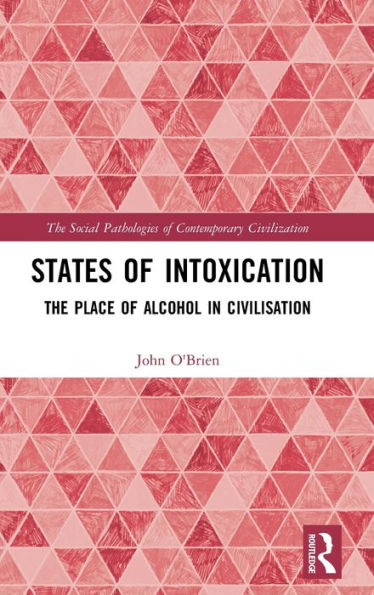 States of Intoxication: The Place Alcohol Civilisation