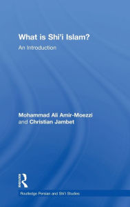 Title: What is Shi'i Islam?: An Introduction, Author: Mohammad Ali Amir-Moezzi