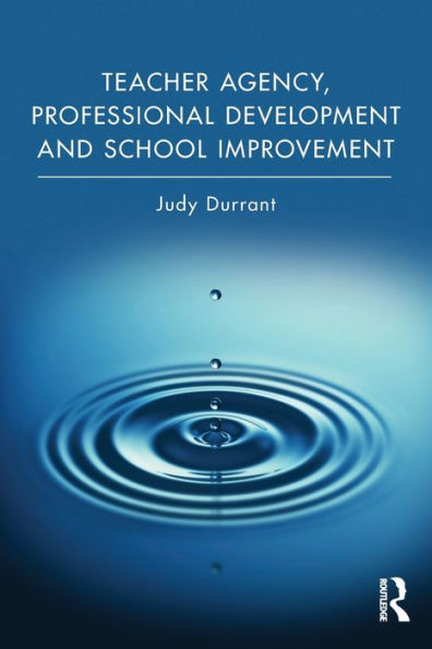 Teacher Agency, Professional Development and School Improvement / Edition 1