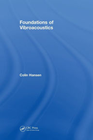 Title: Foundations of Vibroacoustics / Edition 1, Author: Colin Hansen