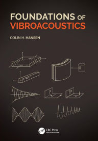 Title: Foundations of Vibroacoustics / Edition 1, Author: Colin Hansen