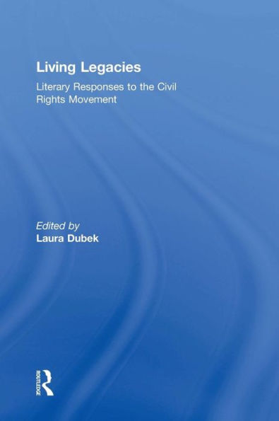 Living Legacies: Literary Responses to the Civil Rights Movement / Edition 1