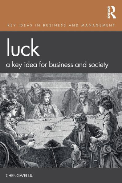 Luck: A Key Idea for Business and Society / Edition 1