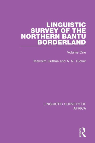 Linguistic Survey of the Northern Bantu Borderland: Volume One / Edition 1