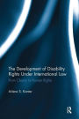 The Development of Disability Rights Under International Law: From Charity to Human Rights / Edition 1