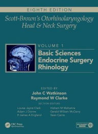 Title: Scott-Brown's Otorhinolaryngology and Head and Neck Surgery: Volume 1: Basic Sciences, Endocrine Surgery, Rhinology / Edition 8, Author: John Watkinson