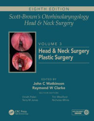 Title: Scott-Brown's Otorhinolaryngology and Head and Neck Surgery: Volume 3: Head and Neck Surgery, Plastic Surgery / Edition 8, Author: John Watkinson